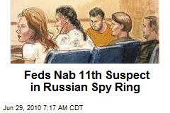 Feds Nab 11th Suspect in Russian Spy Ring