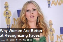 Why Are Women Better at Recognizing Faces Than Men