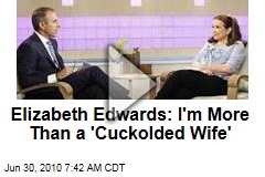 Elizabeth Edwards: I'm More Than a 'Cuckolded Wife'