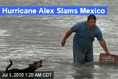 Hurricane Alex Slams Mexico