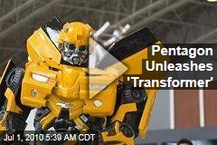 Pentagon Unleashes 'Transformer'
