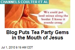 Blog Puts Tea Party Gems in the Mouth of Jesus