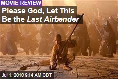 Please God, Let This Be the Last Airbender