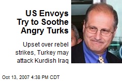 US Envoys Try to Soothe Angry Turks