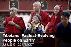 Tibetans 'Fastest-Evolving People on Earth'