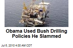 Obama Used Bush Drilling Policies He Slammed