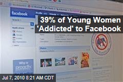 39% of Young Women 'Addicted' to Facebook