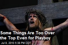 Some Things Are Too Over The Top Even For Playboy