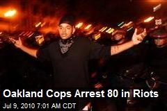 Oakland Cops Arrest 80 in Riots