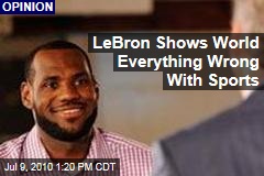 LeBron Shows World Everything Wrong With Sports