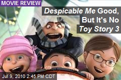 Despicable Me Good, But It's No Toy Story 3
