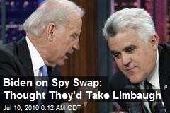Biden on Spy Swap: Thought They'd Take Limbaugh