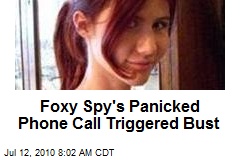 Foxy Spy's Panicked Phone Call Triggered Bust