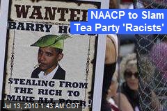 NAACP to Slam Tea Party 'Racists'
