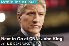 Next to Go at CNN: John King