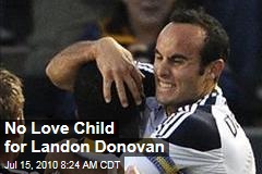 No Love Child for Landon Donovan