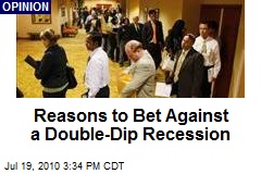 Reasons to Bet Against a Double-Dip Recession