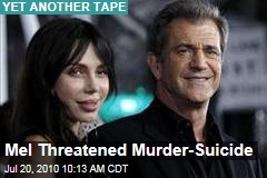Mel Threatened Murder-Suicide