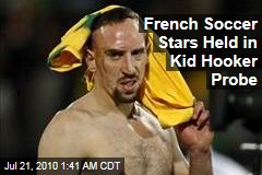 French Soccer Stars Held in Kid Hooker Probe
