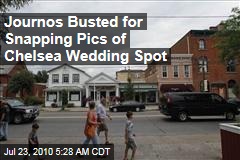 Journos Busted for Snapping Pics of Chelsea Wedding Spot