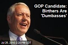 GOP Candidate: Birthers Are 'Dumbasses'