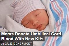 Moms Donate Umbilical Cord Blood With New Kits