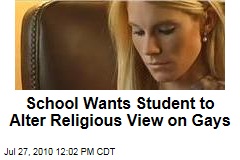 School Wants Student to Alter Religious View on Gays