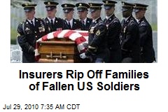 Insurers Rip Off Families of Fallen US Soldiers