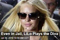 Even in Jail, LiLo Plays the Diva