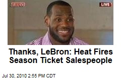 Thanks, LeBron: Heat Fires Season Ticket Salespeople