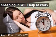 Sleeping In Will Help at Work