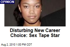 Disturbing New Career Choice: Sex Tape Star