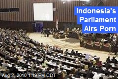 Porn Airs at Indonesia's Parliament