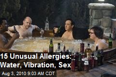 15 Unusual Allergies: Water, Vibration and Sex