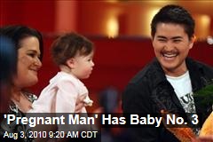 'Pregnant Man' Has Baby No. 3