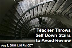 Teacher Throws Self Down Stairs to Avoid Review
