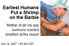 Earliest Humans Put a Shrimp on the Barbie