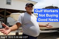 Gulf Workers Not Buying Good News