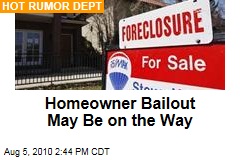 Homeowner Bailout May Be on the Way