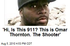 'Hi, Is This 911? This is Omar Thornton. The Shooter'