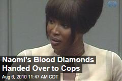 Naomi's Blood Diamonds Handed Over to Cops