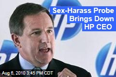Sex-Harass Probe Brings Down HP CEO