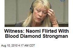 Witness: Naomi Flirted With Blood Diamond Strongman