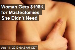 Woman Gets $198K for Mastectomies She Didn't Need
