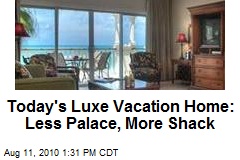 Luxe Vacation Homes Shrink From Palace to $1.4M 'Shack'