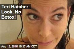 Teri Hatcher: Look, No Botox!