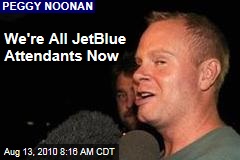 We're All JetBlue Attendants Now