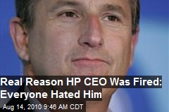 Real Reason HP CEO Was Fired: Everyone Hated Him