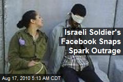 Israeli Soldier's Facebook Snaps Spark Outrage