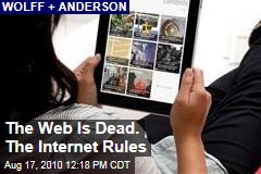 The Web Is Dead. The Internet Rules